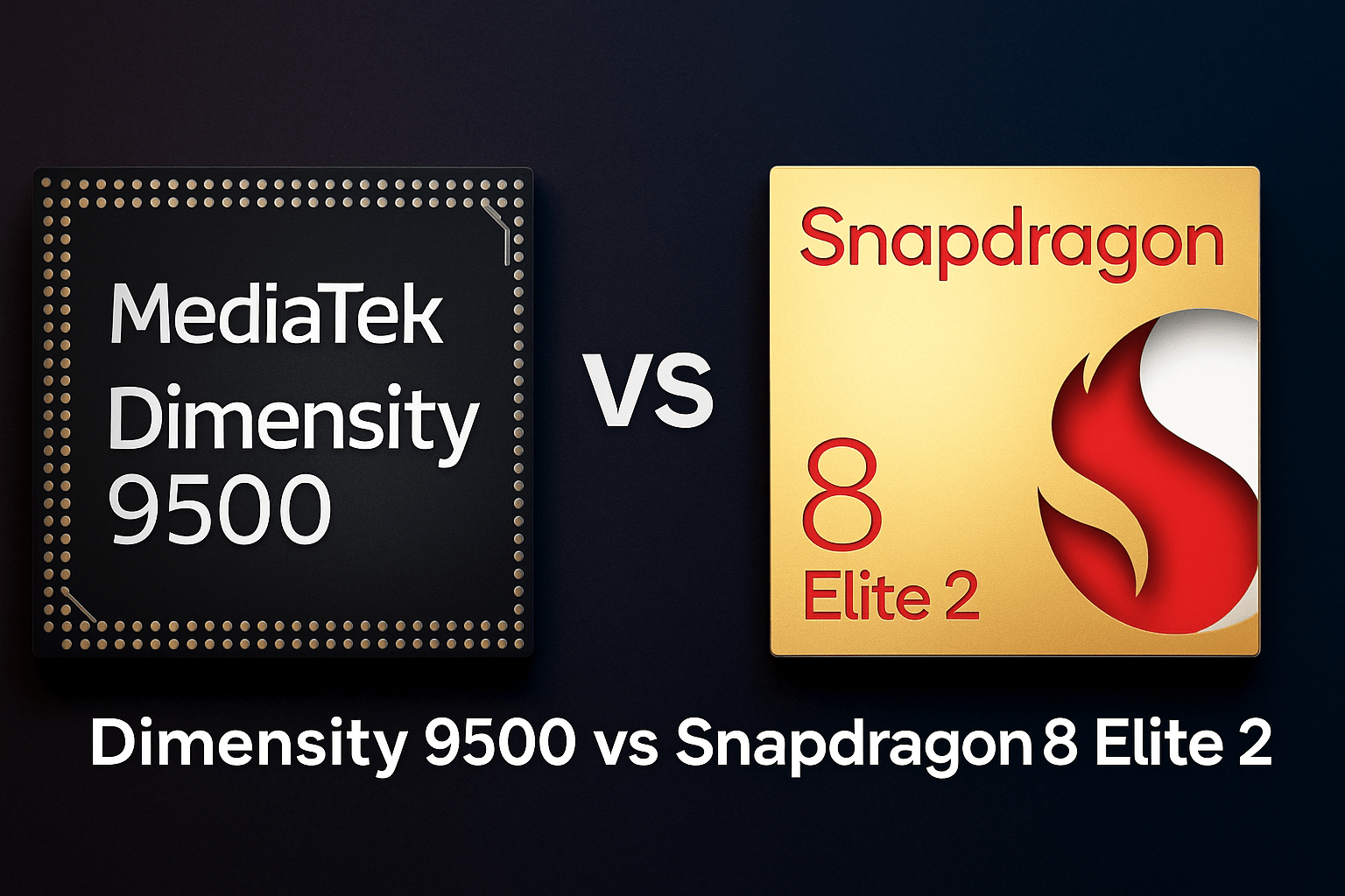 Dimensity 9500 vs Snapdragon 8 Elite 2: 2025 Flagship Chip War